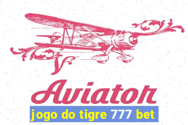 jogo do tigre 777 bet